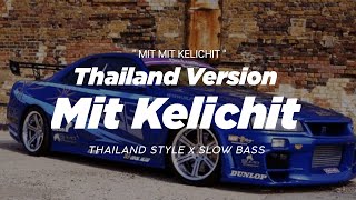 DJ MIT KELICHIT THAILAND STYLE x SLOW BASS quot MIT MIT KELICHIT quot by ASSAPAI [upl. by Eiralc]