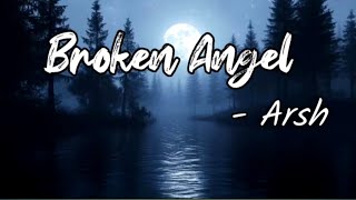 Arsh – Broken Angel  ftHelena lyrics [upl. by Fortuna]