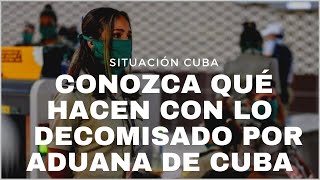 ADUANA DE CUBA CONOZCA A DÓNDE Y A LAS MANOS DE QUIÉN VAN A PARAR LO QUE DECOMISAN EN AEROPUERTOS [upl. by Ibot584]