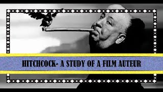 Hitchcock A Study Of A Film Auteur [upl. by Kelley670]