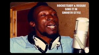 Rocksteady Reggae Sing It In Smooth Style [upl. by Anived]