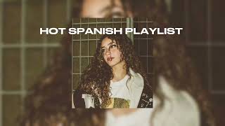 🔥 hot spanish playlist 🔥 [upl. by Winson]