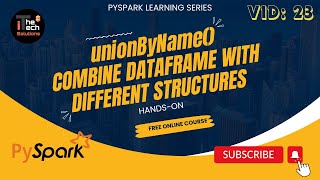 PySpark Learning Series  23 Combining Dataframes With Different Structures using unionByName [upl. by Ahsiei]