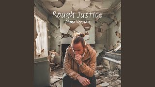 Rough Justice Piano Version [upl. by Ardnosal750]