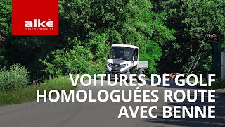 Voitures de golf homologuées route avec Benne  Alkè [upl. by Eliot887]