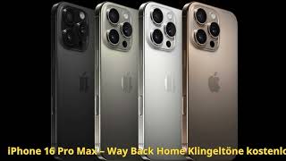 Herunterladen iPhone 16 Pro Max – Way Back Home klingeltöne kostenlos  KlingeltoneKostenlosde [upl. by Kassaraba247]