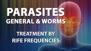 Parasites General amp Worms  RIFE Frequencies Treatment  Energy amp Quantum Medicine [upl. by Spooner]