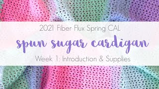 2021 Fiber Flux Spring CAL Spun Sugar Cardigan Week 1 [upl. by Aissert633]