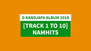 D KANDJAFA 2018 ALBUM TRACK 1 TO 10 NAMHITS [upl. by Joanne]