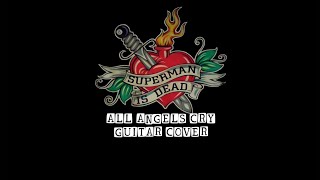 SUPERMAN IS DEAD  ALL ANGELS CRY GUITAR COVER [upl. by Eldrid710]