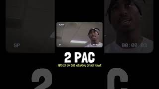 2 Pac Speaks On The Meaning Of His Name [upl. by Power]