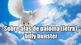 Sobre alas de paloma con letra  billy bunster [upl. by Stephine521]