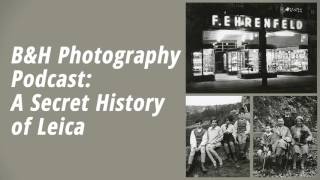 BampH Photography Podcast A Secret History of Leica [upl. by Alegnaoj]