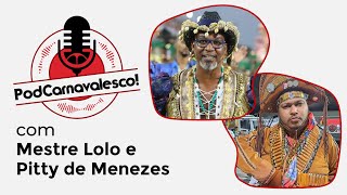 PODCARNAVALESCO RECEBE MESTRE LOLO E PITTY DE MENEZES [upl. by Nylirak]