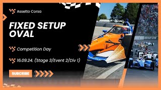 16092024 Competition Day in Assetto Corsa  Fixed Setup Oval Stage 3Event 2Div 1 [upl. by Erle512]