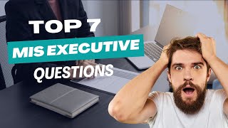 TOP 7 MIS Executive Quesitons and Answers  इस वीडियो को देखने के बाद ९० इंटरव्यू आप क्लियर कर लोगे [upl. by Carree585]