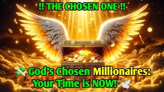 ✨ CHOSEN ONE ✨ quot💰 Millionaire Manifestation for God’s Children 🙌 It’s Happening Nowquot Motivation [upl. by Carlotta]