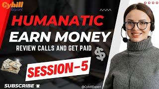 Humanatic Review Calls and Get Paid  Session 5  Earn Money at Home  Cybill Expert [upl. by Nairdna495]