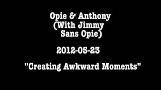 Opie amp Anthony Creating Awkward Moments [upl. by Sunny]