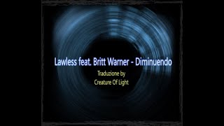 Lawless feat Britt Warner  Diminuendo TRADUZIONE ITA [upl. by Trebmal62]