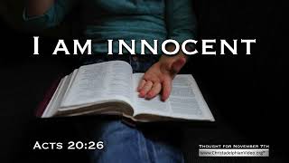 Thought for November 7th I am innocent  Acts 20 26 [upl. by Ardath512]