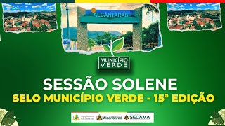 SESSÃO SOLENE  CERTIFICAÇÃO DO SELO MUNICÍPIO VERDE  15ª EDIÇÃO [upl. by Aicileb]