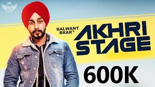 New Punjabi Song 2019  Akhri Stage Balwant Brar  Punjabi Song 2019  Balle Balle Records amp Music [upl. by Eneleahcim646]