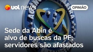 Abin Sede é alvo de buscas da PF servidores são afastados Josias Inconcebível ter mantido nº 3 [upl. by Llertniuq]