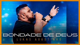 BONDADE DE DEUS  Lukas Agustinho AO VIVO [upl. by Ted]