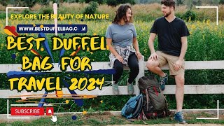 Best Duffel Bags for Travel 2024 [upl. by Broome]