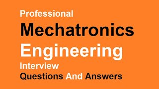 Professional Mechatronics Engineering Interview Questions And Answers [upl. by Papageno]