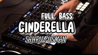 DJ CINDERELLA BASS KANE🔥 REMIX FULL BASS SAHRUL USMAN NWRMX [upl. by Alper846]