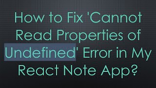 How to Fix Cannot Read Properties of Undefined Error in My React Note App [upl. by Etselec]