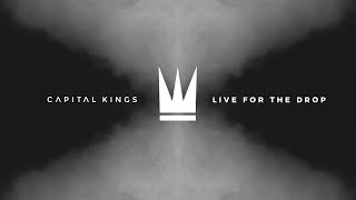 Capital Kings  Live For The Drop Official Audio Video [upl. by Anih]