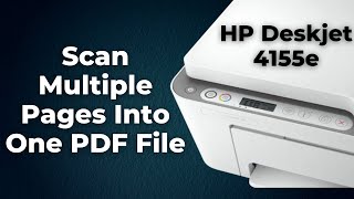 HP Deskjet 4155e Printer How to Scan Multiple Pages Into One PDF File Step By Step [upl. by Aanas]