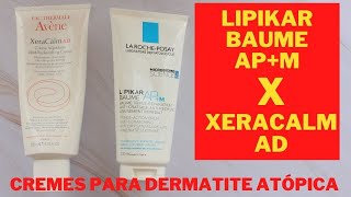 Lipikar Baume APM La Roche Posay e Xera Calm AD Avene para DERMATITE ATÓPICA  Resenha comparativa [upl. by Dynah]