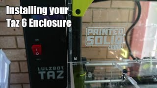 Installing the Lulzbot TAZ 6 Enclosure by Printed Solid [upl. by Intosh252]