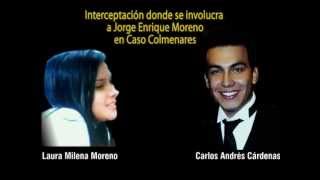 Caso Colmenares  Interceptación de conversación entre Laura Moreno y Carlos Cárdenas [upl. by Brackett]