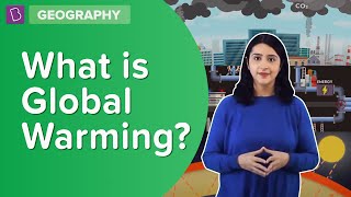 What Is Global Warming  Class 7  Geography  Learn With BYJUS [upl. by Saravat]