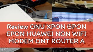 Review ONU XPON GPON EPON HUAWEI NON WIFI MODEM ONT ROUTER ACCESS POINT RT RW NET ONU MURAH SUPPORT [upl. by Randi]