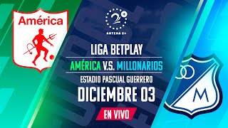 AMÉRICA VS MILLONARIOS EN VIVO  LIGA BETPLAY II 2023 [upl. by Roosevelt]