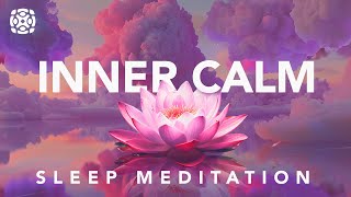 Guided Sleep Meditation for a Calm Mind amp Inner Peace Overcome Anxiety [upl. by Naimed]