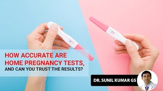 How accurate are home pregnancy tests amp can you trust the resultsDr Sunil Kumar G Spregnancy [upl. by Morris286]