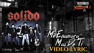 Grupo Solido  Me Enamoro Mas De Ti  Video Lyric Oficial [upl. by Leverett436]