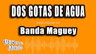 Banda Maguey  Dos Gotas De Agua Versión Karaoke [upl. by Airec961]