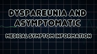 Dyspareunia and Asymptomatic Medical Symptom [upl. by Ardnuek]