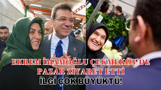 Ekrem İmamoğlu Çekmeköyde Pazar Ziyaret Etti Yoğun ilgi ile Karşılaştı Bizi Sen Kurtaracaksın [upl. by Anahc]