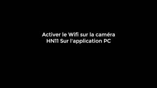 Activer le Wifi sur la caméra EsiCam HN11 Sur lapplication Smartphone amp PC [upl. by Nocaed]