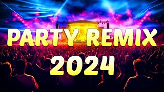 DANCE PARTY REMIX 2024  Mashups amp Remixes Of Popular Songs  DJ Remix Club Music Dance Mix 2024 [upl. by Litnahc]