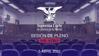 Sesión del Pleno de la SCJN 5 abril 2022 [upl. by Ingrim]